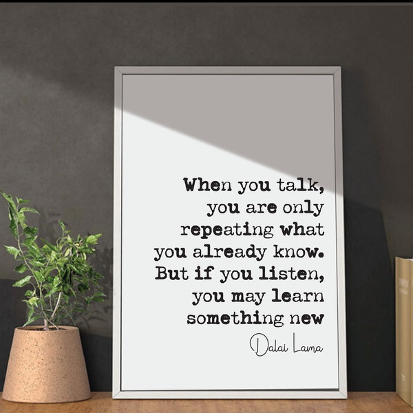 Dalai Lama Quote Print Buddhist Proverb When You Talk You Are Only Repeating What You Already Know Learn Something New Home Decor Unframed