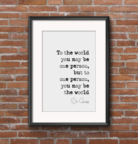 Dr Seuss Quote Print to One Person You May Be the World Wall Etsy