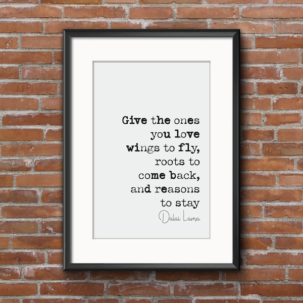 Dalai Lama Quote Print Buddhist Spiritual Art Give The ones You Love Wings To Fly Roots To Come Back And Reasons To Stay Home Decor Unframed