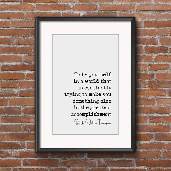 Ralph Waldo Emerson Quote Print To Be Yourself Is The Greatest Accomplishment Minimalist Home Decor Poet Monochrome Wall Art Unframed Poster