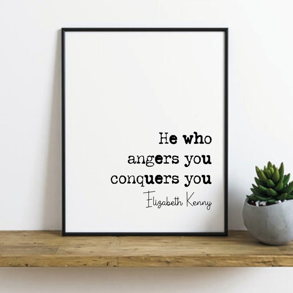 Zuster Elizabeth Kenny Quote Print He Who Angers You Conquers You Minimalist Home Decor Monochrome Wall Art Unframed Living Room Office Art