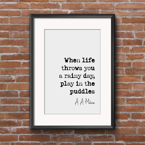 A A Milne Quote Print When Life Throws You A Rainy Day Play In The Puddles Winnie The Pooh Monochrome Art Home Decor Kid Literature Unframed