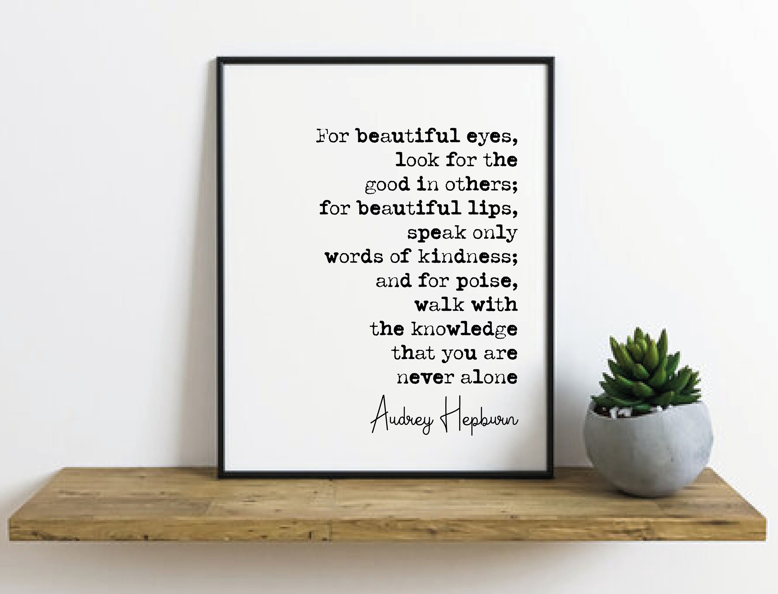 Search Quotes - For beautiful eyes look for the good in others; for  beautiful lips, speak only words of kindness; and for poise, walk with the  knowledge that you are never alone.