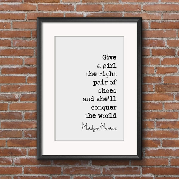 Marilyn Monroe Quote Print Give A Girl The Right Pair Of Shoes And She'll Conquer The World Minimalist Home Decor Feminist Wall Art Unframed