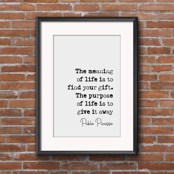 Pablo Picasso Quote Print The Meaning Of Life Is To Find Your Gift Minimalist Home Decor Monochrome Wall Art Unframed Inspirational Quotes