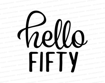 Hello Fifty Svg Etsy