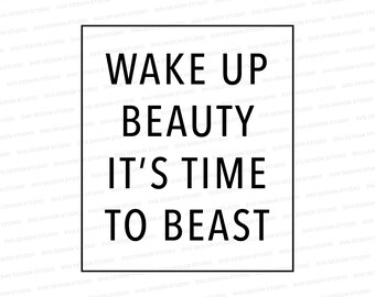 Wake Up Beauty, It's Time To Beast SVG / Strong Woman File / Wake Up Beauty DXF / Svg Files for Cricut / Silhouette Files