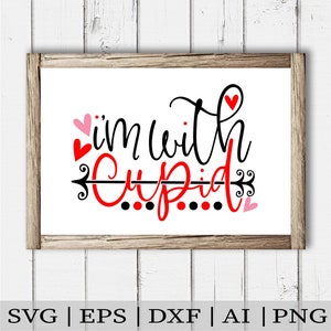 I&#39;m With Cupid SVG / Cupid Valentines SVG / Valentines Day SVG / svg Files for Cricut / Silhouette Files