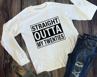 Straight Outta My Twenties SVG / Straight Outta Shirt Svg / Svg Files for Cricut / Silhouette Files