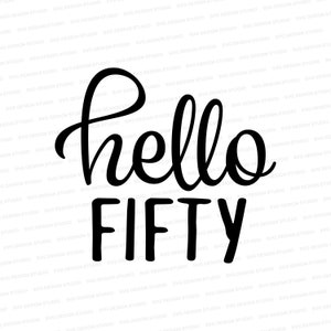 Hello Fifty SVG | 50. Geburtstag Shirt Design SVG | Happy Fiftieth Design | Silhouette | Cricut Datei | Silhouette Ostern