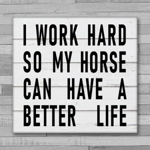 Trabajo duro para que mi caballo puede tener una vida mejor SVG / DXF / Svg archivos para Cricut / Silhouette Archivos