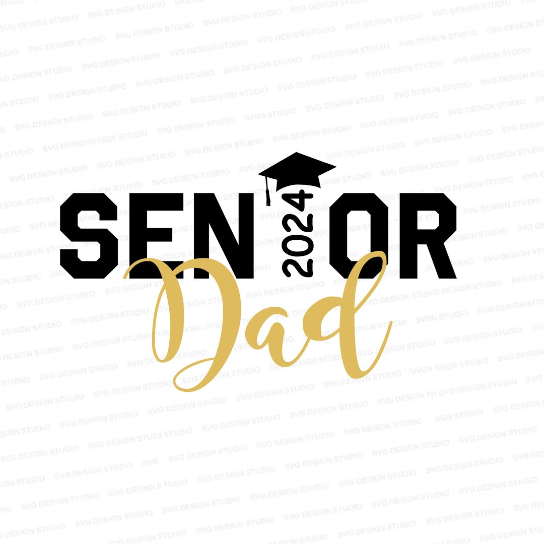 Senior Dad 2024 SVG 2024 Senior Dad Shirt Design SVG 2024 Graduation