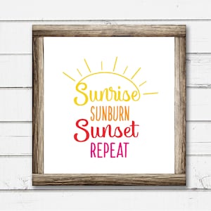 Sunrise Sunburn Sunset Repeat SVG, Summer svg, Summer Sunsvg, Summer fun svg, Cut File Cricut, Silhouette