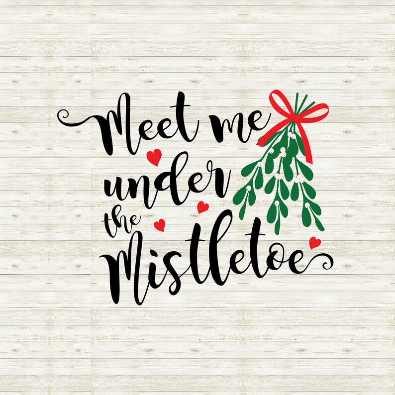 Meet Me Under the Mistletoe SVG Christmas Mistletoe SVG Etsy