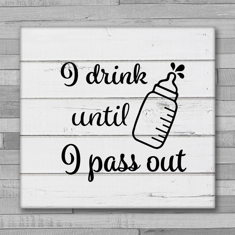 I Drink Until I Pass Out SVG Cute Baby svg Milk Bottle svg ...