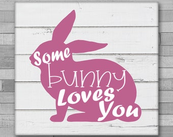Some Bunny Loves You SVG, Easter Bunny Love, Easter Shirt Design, Silhouette, Cricut File, Silhouette Easter