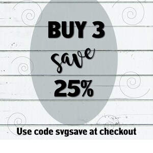 May include: A white wooden background with a gray oval shape containing the text "BUY 3 save 25%". Below the oval is the text "Use code svgsave at checkout".
