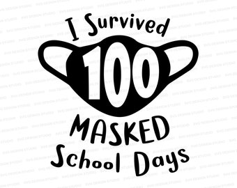 I Survived 100 Masked Days SVG | 100th Day of School Svg | Homeschool Svg | 100 Days Shirt Svg DXF EPS | Silhouette | Cricut | Cut Files