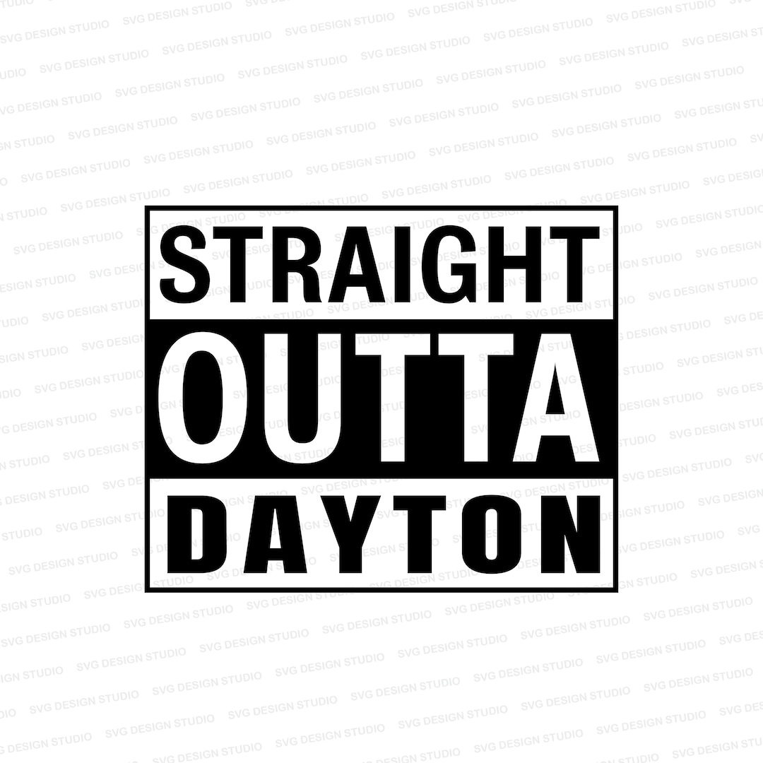 Straight Outta Dayton SVG | Dayton Ohio Svg | Straight Outta Shirt Svg ...