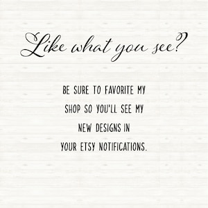 May include: Text on a woodgrain background that reads "Like what you see?"  "Be sure to favorite my shop so you'll see my new designs in your Etsy notifications."