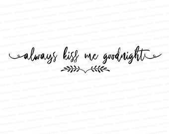 Always Kiss Me Goodnight SVG / Always Kiss Me Goodnight Shirt Graphic, Always Kiss Me Goodnight SVG DXF EPS, Silueta, Cricut, Archivos cortados