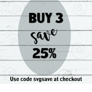 May include: A white wooden background with a gray oval shape containing the text "BUY 3 save 25%". Below the oval is the text "Use code svgsave at checkout".