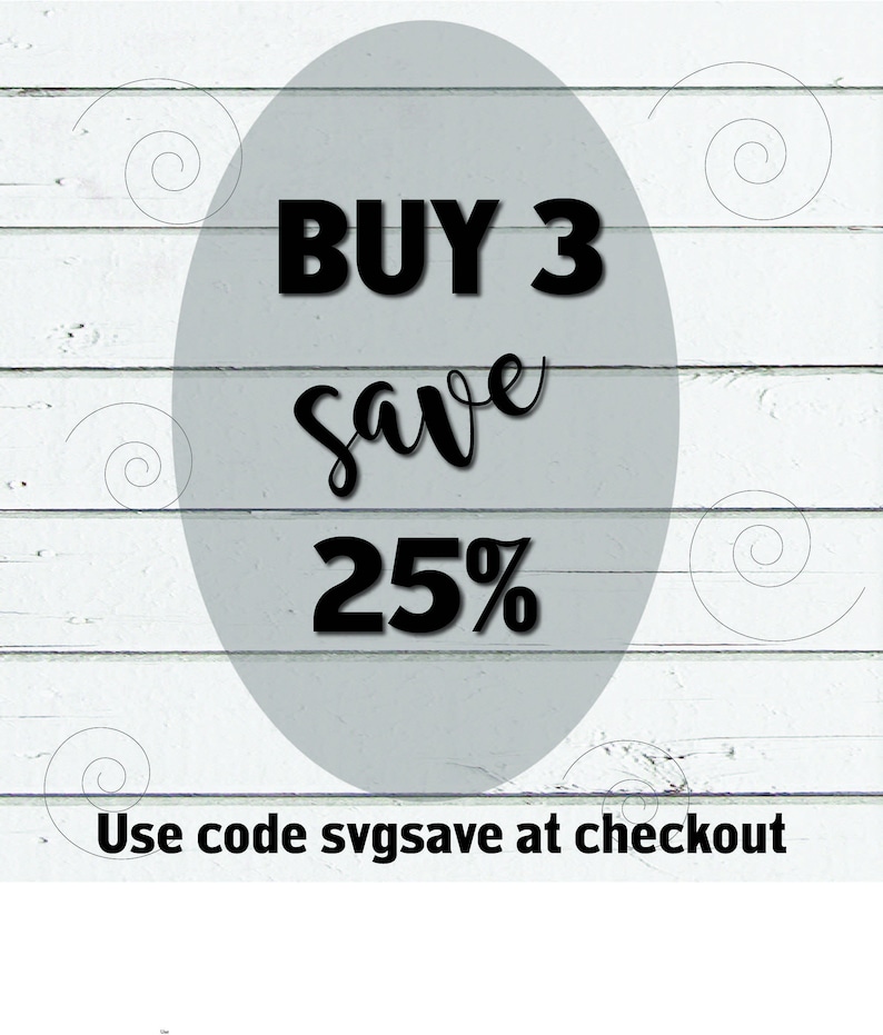 May include: A white wooden background with a gray oval shape containing the text "BUY 3 save 25%". Below the oval is the text "Use code svgsave at checkout".