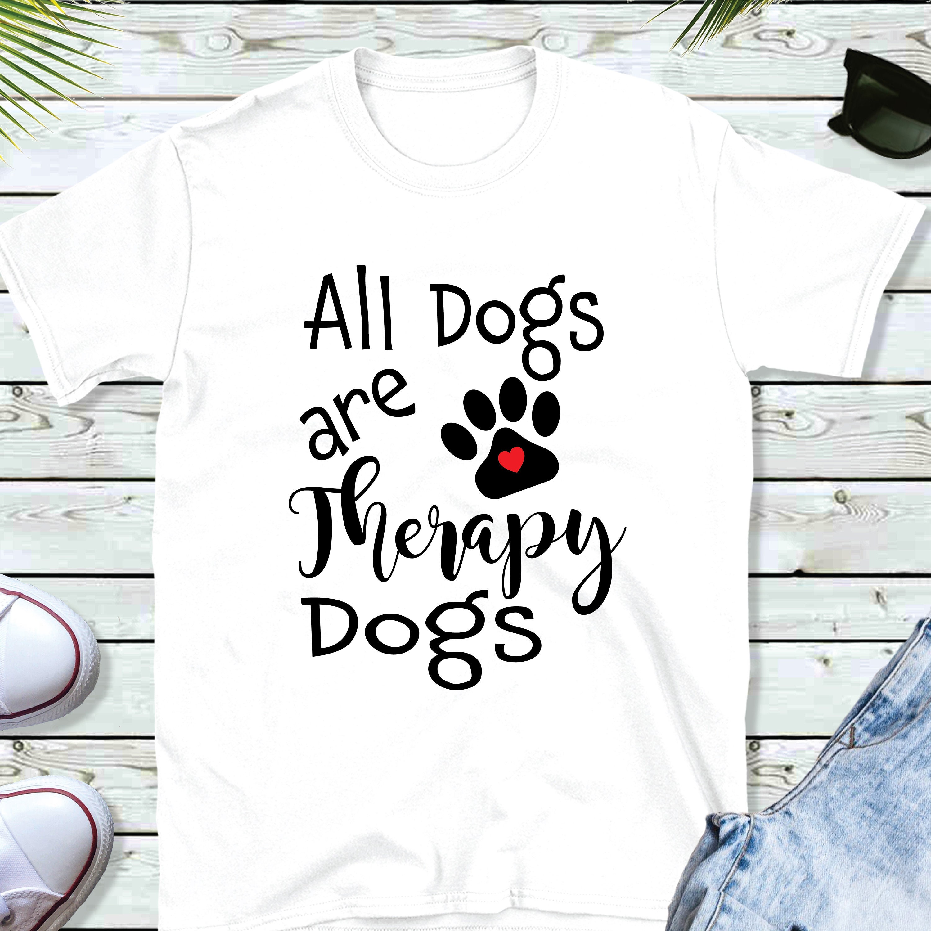 All Dogs Are Therapy Dogs SVG / Therapy Dog Shirt Svg / Dog Etsy