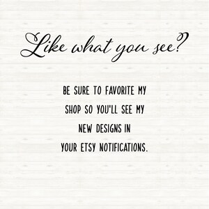 May include: Text on a woodgrain background that reads "Like what you see?"  "Be sure to favorite my shop so you'll see my new designs in your Etsy notifications."