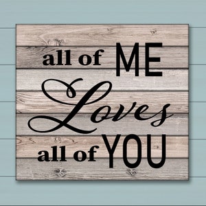 All Of Me Loves All Of You SVG / All Of Me Picture SVG / Love SVG / Svg Files for Cricut / Silhouette Files
