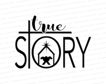 True Story SVG | Nativity SVG | Christmas Christian Shirt Design | Christmas Nativity Design Cut File Cricut | Silhouette