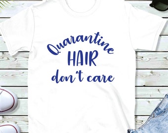 Quarantine Hair Don't Care / Quarantine Design SVG / Quarantine 2020 / Quarantine Life / Svg Files Cricut Silhouette Files