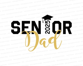 Senior Dad 2025 SVG | 2025 Senior Dad Shirt Design SVG | 2025 Graduation Cutter File  DXF | Svg Files for Cricut | Silhouette Files