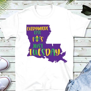Everywhere Else It&#39;s Just Tuesday SVG /Fat Tuesday SVG / Mardi Gras Tuesday Svg / Svg Files for Cricut / Silhouette Files
