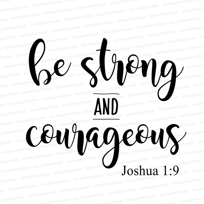 Download Be Strong and Courageous SVG / Joshua 1:9 Cutter File / | Etsy