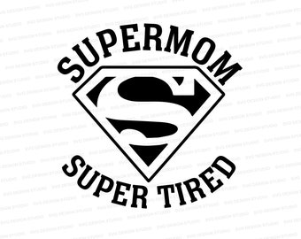Super Mom Super Tired SVG, Mother's Day Super Mom Design SVG, Mother's Day Shirt Design Clipart Cut File, Mother's Day Design Svg