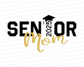 Senior Mom 2025 SVG | 2025 Senior Mom Shirt Design SVG | 2025 Graduation Cutter File  DXF | Svg Files for Cricut | Silhouette Files