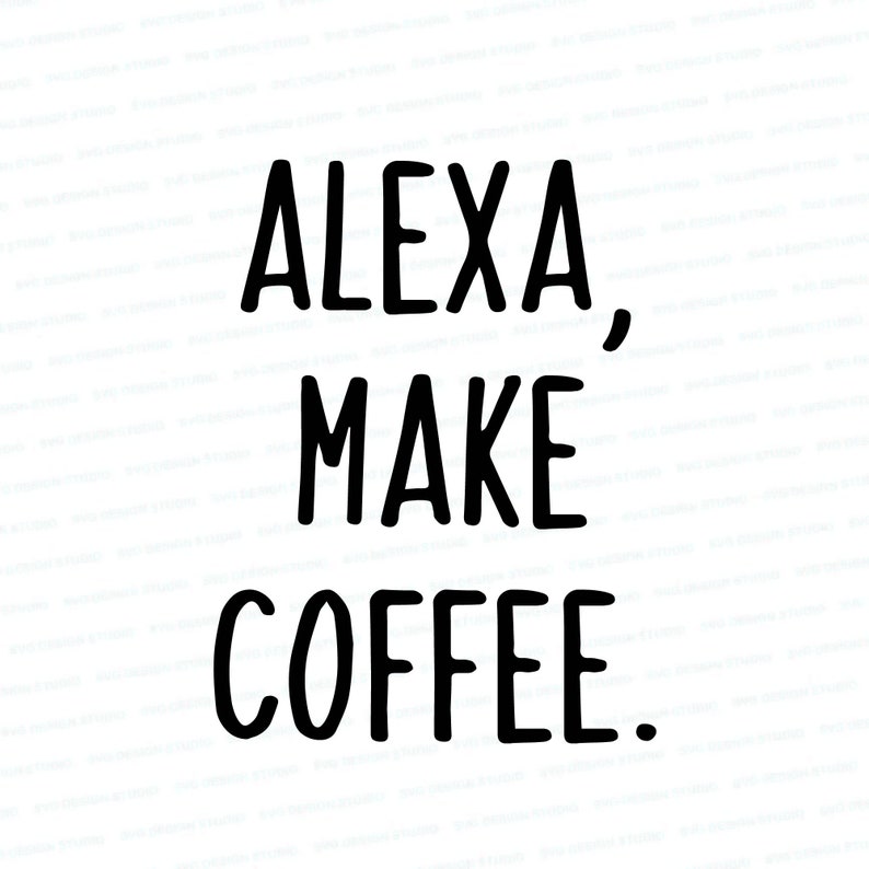 Alexa Make Coffee SVG / Coffee DXF / Svg Archivos para Etsy España