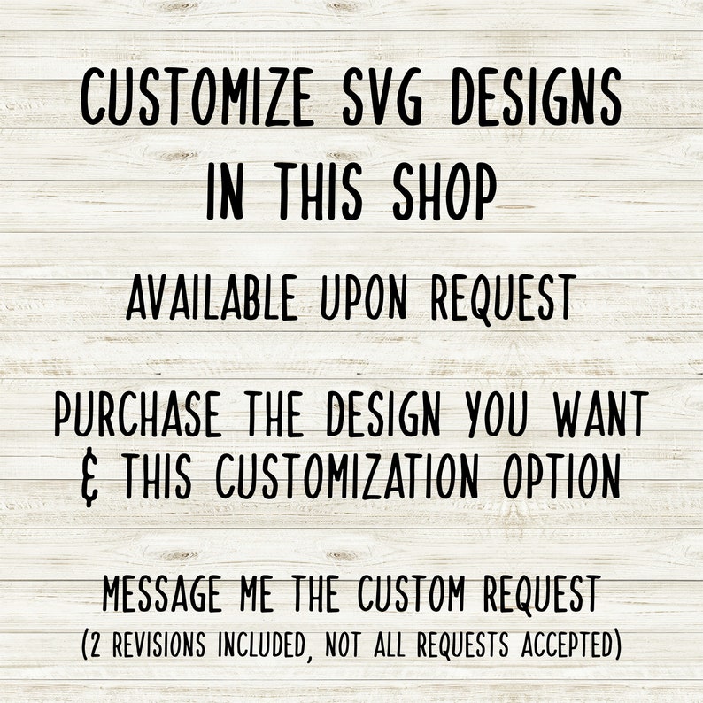 Puede incluir: Texto sobre un fondo de veta de madera que explica c&oacute;mo personalizar los dise&ntilde;os SVG en la tienda. El texto dice: "Personalizar dise&ntilde;os SVG en esta tienda. Disponible a pedido. Compra el dise&ntilde;o que deseas & esta opci&oacute;n de personalizaci&oacute;n. Env&iacute;ame la solicitud personalizada (2 revisiones incluidas, no se aceptan todas las solicitudes)"