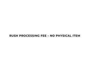 Rush Processing Fee (Priority Order)