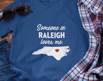 Raleigh - Someone In Raleigh Loves Me - Raleigh Unisex T-Shirt - Raleigh T-Shirt - Raleigh Gift