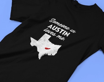 Austin - Alguien en Austin me ama - Camiseta unisex de Austin - Camiseta de Austin - Regalo de Austin