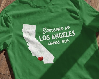 Los Angeles - Someone In Los Angeles Loves Me - Los Angeles Unisex T-Shirt - Los Angeles T-Shirt - Los Angeles Gift
