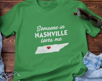 Nashville - Someone In Nashville Loves Me - Nashville Unisex T-Shirt - Nashville T-Shirt - Nashville Gift
