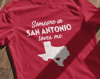 San Antonio - Someone In San Antonio Loves Me - San Antonio Unisex T-Shirt - San Antonio T-Shirt - San Antonio Gift