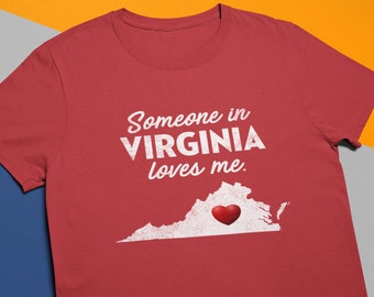 Virginia - Someone In Virginia Loves Me - Virginia Unisex T-Shirt - VA T-Shirt - Virginia Gift