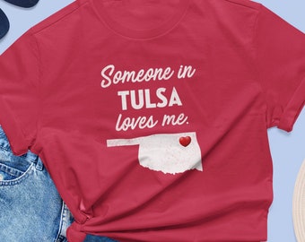 Tulsa - Someone In Tulsa Loves Me - Tulsa Unisex T-Shirt - Tulsa T-Shirt - Tulsa Gift