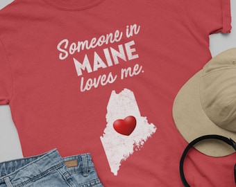 Maine - Someone In Maine Loves Me - Maine Unisex T-Shirt - ME T-Shirt - Maine Gift