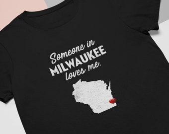 Milwaukee - Someone In Milwaukee Loves Me - Milwaukee Unisex T-Shirt - Milwaukee T-Shirt - Milwaukee Gift
