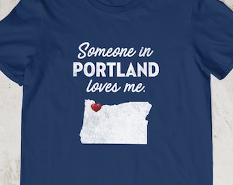 Portland - Someone In Portland Loves Me - Portland Unisex T-Shirt - Portland T-Shirt - Portland Gift